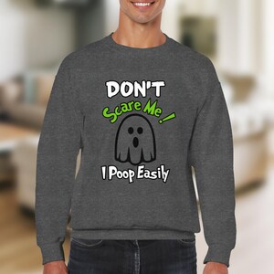 Funny Halloween Sweatshirt, Dont Scare Me I Poop Easily Shirt, Spooky Ghost Sweatshirt, Humorous Halloween Shirt, Ghost Lover Gift