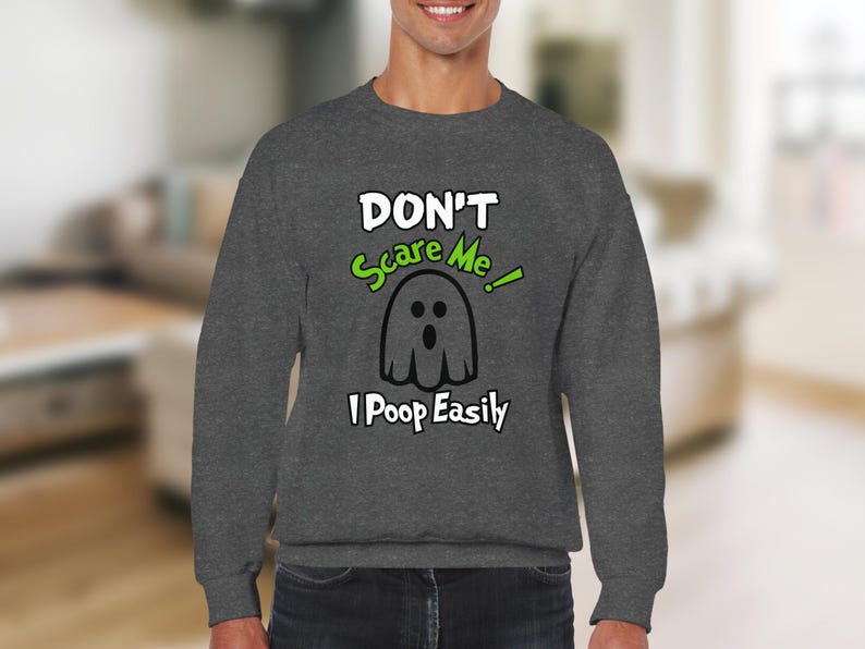 Funny Halloween Sweatshirt, Dont Scare Me I Poop Easily Shirt, Spooky Ghost Sweatshirt, Humorous Halloween Shirt, Ghost Lover Gift