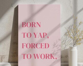 Born To Yap Pink Office Decor Print: Funny Girly Cubicle Art (Digital Download)