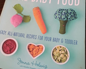 Real Baby Food: Easy, All-Natural Recipes for Your Baby and Toddler