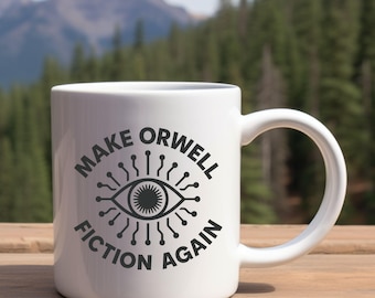 Make Orwell Fiction Again Mug: Political Activist Gift