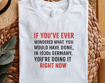 Maglietta Comfort Colors con citazione della Germania degli anni '30: maglietta liberale anti-Trump