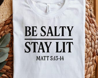 Be Salty Stay Lit Christian Tee: Bible Verse Shirt