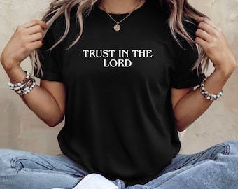 Trust in the Lord Shirt, Proverbs 3:5 Tee, Christian Faith Shirt, Bible Verse Top, Religious Gift, Inspirational Christian Apparel