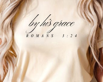 By His Grace T-Shirt, Minimalist Bible Verse Tee, Christian Shirt for Women, Faith Apparel, Religious Gift