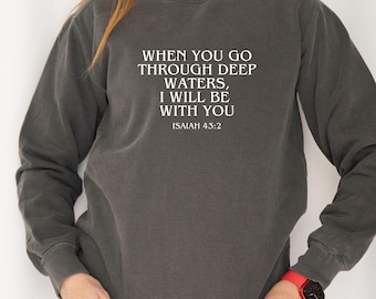 Isaiah 43:2 Shirt, Bible Verse Shirt, Christian Faith Tee, Religious Gift, God Lover T-Shirt, Inspirational Scripture Shirt, Faith Quote Tee