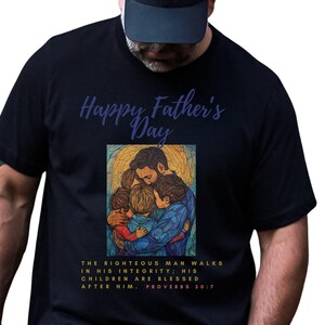 Christian Dad Shirt, Fathers Day Gift, Bible Verse Tee, Godly Dad Shirt, Proverbs 20:7 Shirt, Faith-Based Dad Tee, Blessed Dad Gift