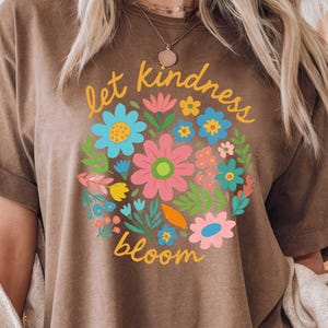 Let Kindness Bloom Comfort Colors®, Wildflower Shirt, Botanical Shirt, Nature Shirt, Wildflower Tshirt, Be Kind Shirt, Floral Kindness Tee