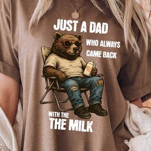 Just A Dad Who Always Came Back With The Milk Shirt, Gift for Dad, Retro Dad Bear Shirt, Funny Father’s Day Shirt, Father&#39;s Day Shirt