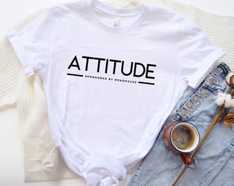 Camiseta divertida de la menopausia: Attitude Bella + Canvas Tee