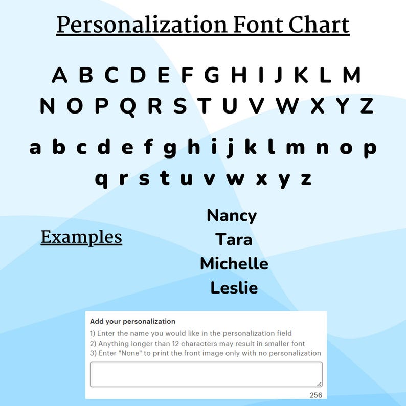 May include: A personalisation font chart featuring uppercase and lowercase black letters from A to Z. The chart includes examples of names like Nancy, Tara, Michelle, and Leslie. A text box at the bottom provides instructions for adding personalisation.