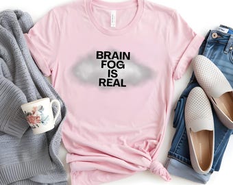 Brain Fog Is Real T-Shirt: Funny Menopause Gift