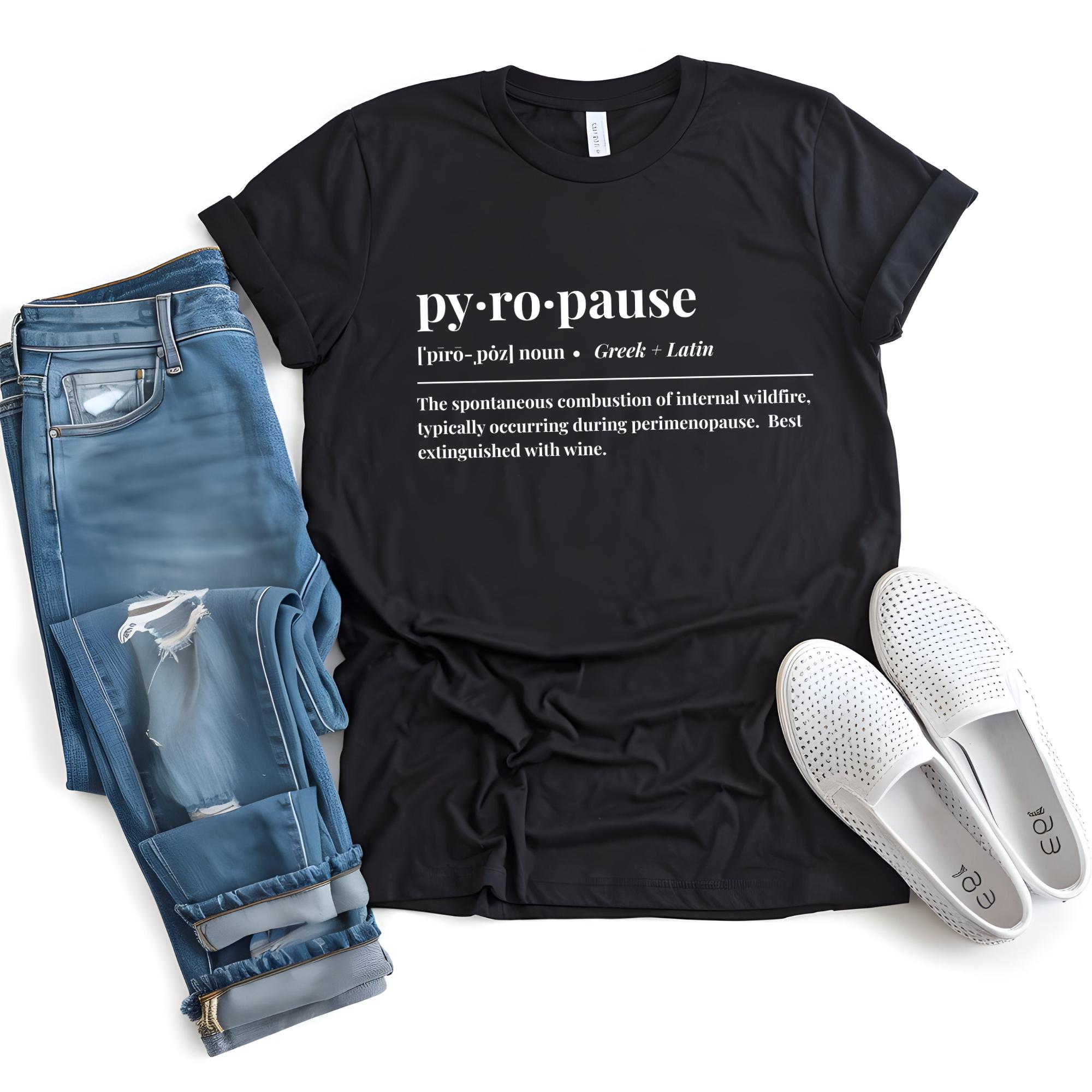 Pyro-pause Definition T-shirt: Funny Perimenopause Bella+canvas 