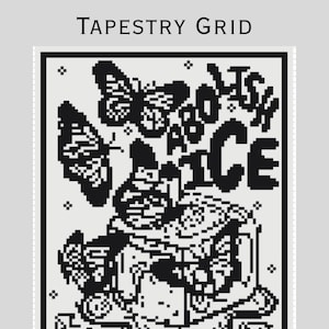 May include: Black and white tapestry grid with the words "Abolish ICE" above and "Tapestry Grid" below. The grid features butterflies and a container with the words "Abolish ICE" inside.