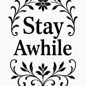Stay Awhile Printable Wall Art | Black and White | Homely Saying | Digital Download | Farmhouse Decor