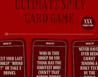 May include: A red card game titled "ULTIMATE SPICY CARD GAME" with the text "DRINKING GAME" at the top. The game includes XXX unique cards. Three sample cards are shown with prompts like "Text your last lookup 'round?' or take 3 drinks."