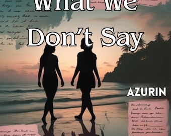 What We Don’t Say by Azurin English Version GL Love Story Double Life Romance Light Podcast Secret Lesbian Life Malaysia GL Penang