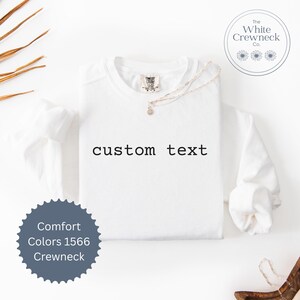Custom Text Comfort Colors Crewneck, Personalized Typewriter Font Sweatshirt, White Cozy Gift for Her, Custom Quote Pullover