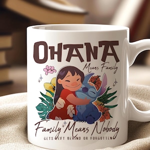 May include: White ceramic mug with a colourful illustration of Lilo and Stitch embracing, surrounded by flowers. The mug features the text "Ohana Means Family" and "Family Means Nobody Gets Left Behind or Forgotten."