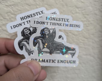 I Don’t Think I’m Being Dramatic Enough" Skeleton Sticker – Holographic Meltdown Energy