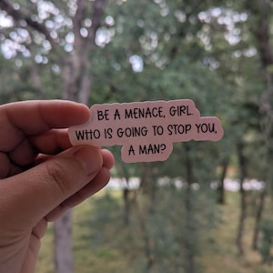 Be a Menace, Girl Sticker – Feminist Menace Energy – Who’s Gonna Stop You, A Man? – Waterproof Vinyl – 2&quot;, 3&quot;, 4&quot;