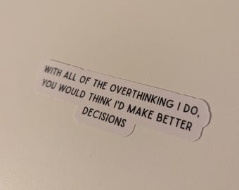 Funny Overthinking Vinyl Sticker: Anxiety Humor Quote