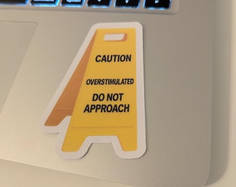 Caution Overstimulated Sticker: Neurodivergent Humor, Waterproof Vinyl