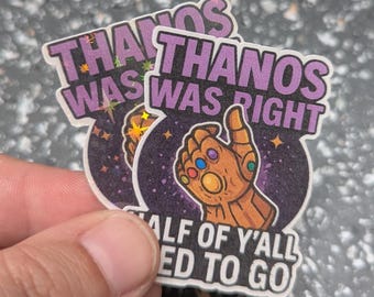 Thanos Was Right Sticker – Half of Y’all Gotta Go