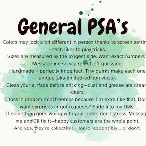 May include: A cream-colored graphic with the text "General PSA's" in a dark brown, handwritten font. The text provides information about the product, including color variations, sizing, and handmade qualities. A green watercolor splash is in the background.