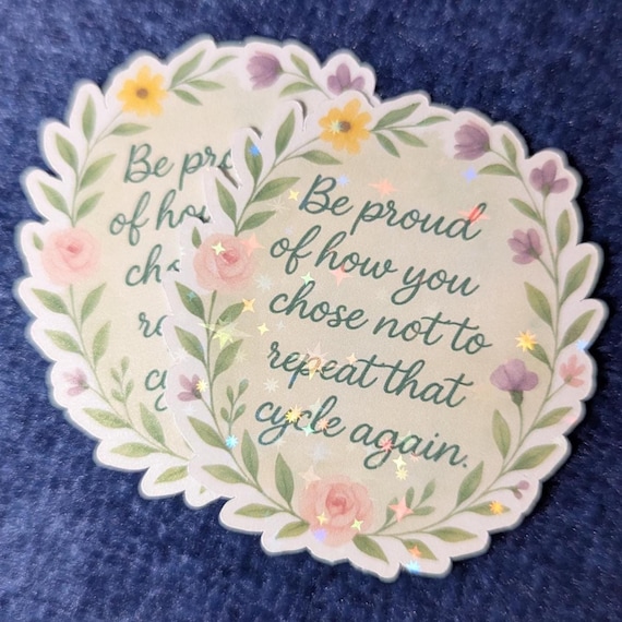 Be Proud Floral Sticker – Break the Cycle Babe – Healing Journey Vinyl Decal