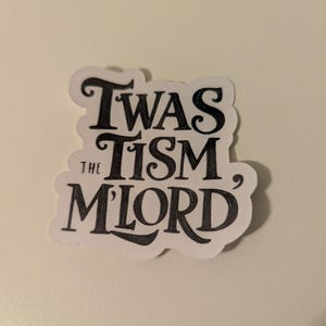 Twas the Tism, M&#39;Lord – Funny Neurodivergent Sticker | Autism Acceptance Sticker | Medieval Meme Vinyl Sticker | ADHD Humor Gift
