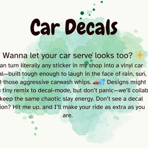 May include: Image features the text "Car Decals" in a dark brown font, with a watercolor background. The text below states that any sticker can be turned into a vinyl car decal.