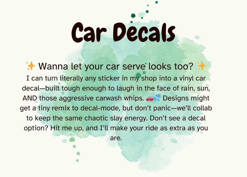 May include: Image features the text "Car Decals" in a dark brown font, with a watercolor background. The text below states that any sticker can be turned into a vinyl car decal.