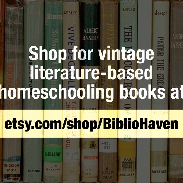 Visit etsy.com/shop/BiblioHaven for Vintage Literature-Based Homeschooling Books