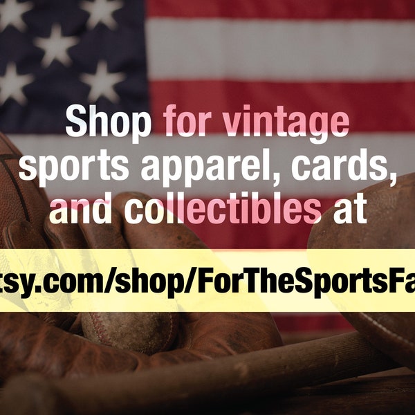 Visit etsy.com/shop/ForTheSportsFan for Vintage Sports Apparel, Cards and Collectibles