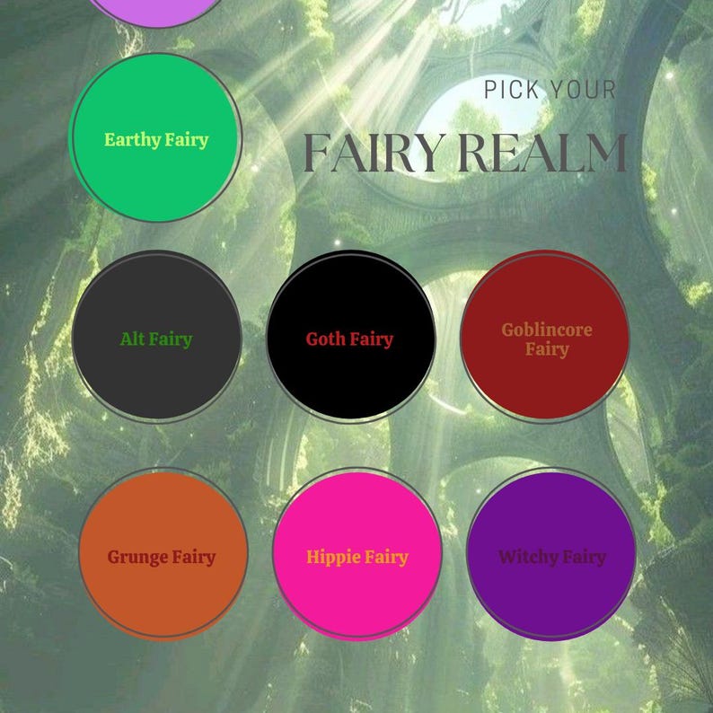 May include: A colorful graphic with the text "PICK YOUR FAIRY REALM" and six circles with different colors and text. The circles are labeled "Earthy Fairy", "Alt Fairy", "Goth Fairy", "Goblincore Fairy", "Grunge Fairy", "Hippie Fairy", and "Witchy Fairy".