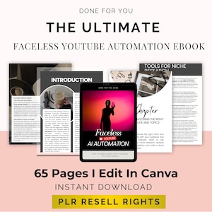 May include: An ebook titled "The Ultimate Faceless YouTube Automation" with a black tablet displaying the cover. The cover features a silhouette holding a phone. Supporting documents and text include "65 Pages I Edit In Canva" and "PLR Resell Rights".
