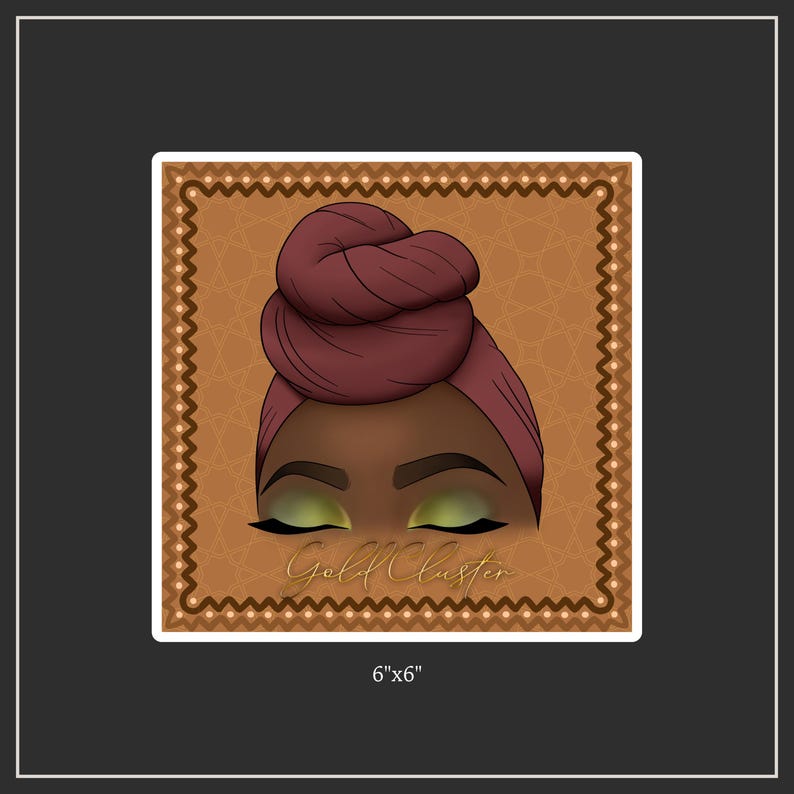 May include: A square sticker featuring an illustration of a person with dark skin, wearing a burgundy head wrap. The eyes are closed with green eyeshadow. The sticker has a brown background with a geometric pattern and the text "Gold Cluster". The sticker measures 6"x6".