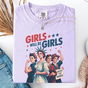 Comfort Colors® Girls Will be Girls Shirt, Patriotic Feminist 4th of July Tee, Strong American Women T-Shirt, Independence Day Gift for Her