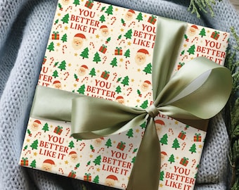 Funny Christmas Wrapping Paper, You Better Like It Wrap, Gag Gift Wrap for Coworkers, White Elephant, Secret Santa Gift Wrapping