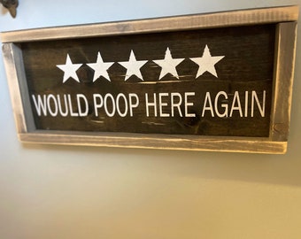 Bathroom Sign - Would Poop Here Again - Housewarming Gift - Funny Bathroom Wall Decor - Gag Gift for Office -Rustic Bath Decor -Gift for Dad