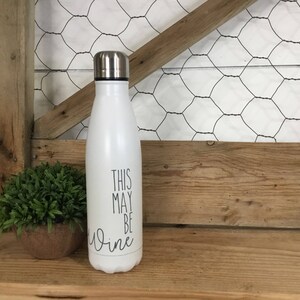 This May Be Wine Water Bottle Wine Water bottle Bridal Party Water Bottles Stainless Steel Water Bottle Reusable Water Bottle image 9