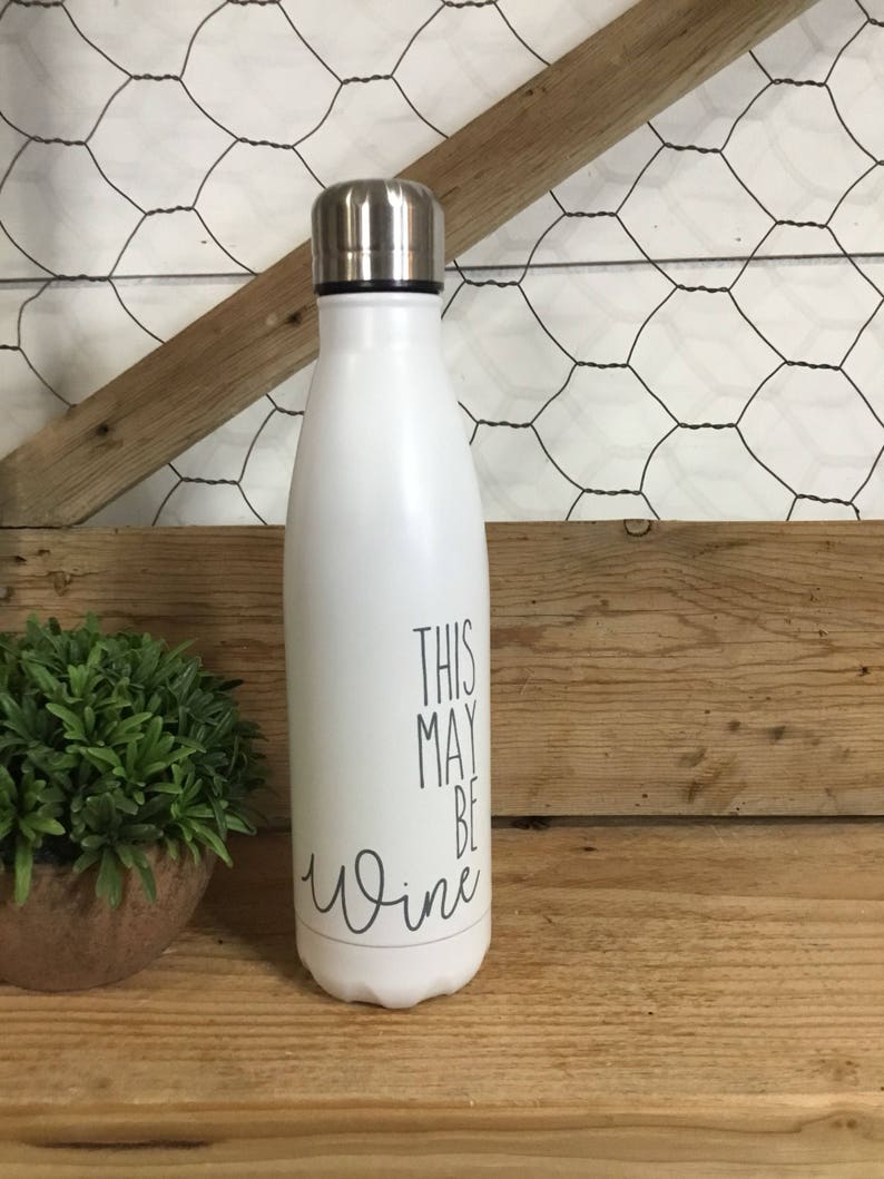 This May Be Wine Water Bottle Wine Water bottle Bridal Party Water Bottles Stainless Steel Water Bottle Reusable Water Bottle image 7