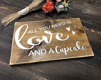 All You Need Is LOVE and a Cupcake - Wood Wedding Sign - Sweets Table Sign - Wedding Reception Sign - Rustic Wood Sign - Wedding Table Sign