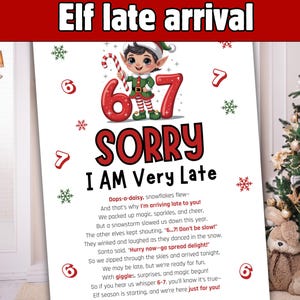 May include: A white poster with the text "Elf late arrival" at the top. The poster features a cartoon elf holding a candy cane next to the numbers 6 and 7. The words "SORRY I AM Very Late" are prominently displayed.