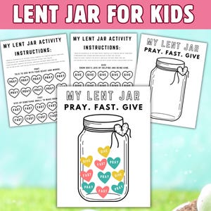 May include: Printable Lent Jar activities for children. The image shows instructions, a jar outline, and heart-shaped prompts with words such as "Pray," "Fast," and "Give." The title "Lent Jar for Kids" is displayed at the top.