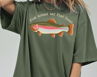 Fish Around and Find Trout Graphic Tee, Fisher Shirt, Fish TShirt For Men