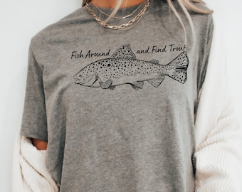 Fish Around and Find Trout Graphic Tee, Fisher Shirt, Fish TShirt For Men