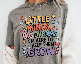 Little Minds Big Dreams Teacher Shirt: Playful Back to School Tee