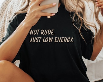 Not Rude Just Low Energy Shirt, Funny Introvert Sweatshirt, Sarcastic Quote Hoodie, Tired Humor Shirt, Anti Social Gift Idea